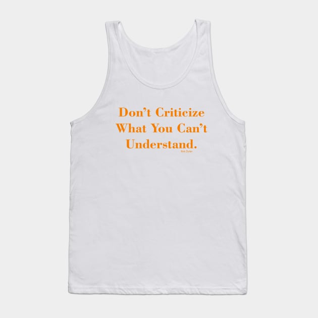 Don't Criticize Tank Top by BeAwesomeApparel